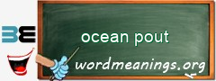 WordMeaning blackboard for ocean pout